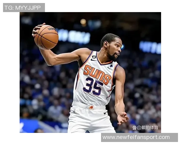 KD谈球队三分出手排名垫底但对近期表现充满满意与期待